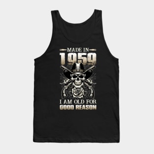 Made In 1959 I'm Old For Good Reason Tank Top